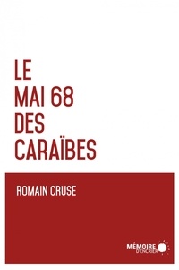 Romain Cruse - Le Mai 68 des Caraïbes.