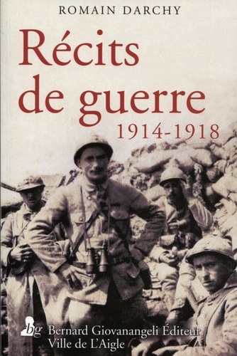 Romain Darchy - Récits de guerre 1914-1918.