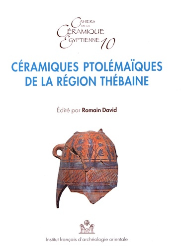 Romain David - Céramiques ptolémaïques de la région thébaine - Actes de la table ronde de Karnak les 28 et 29 septembre 2014.