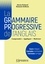 La grammaire progressive de l'anglais. Comprendre, appliquer, maîtriser