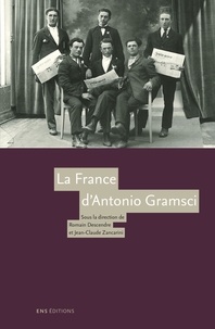 Romain Descendre et Jean-Claude Zancarini - La France d'Antonio Gramsci.