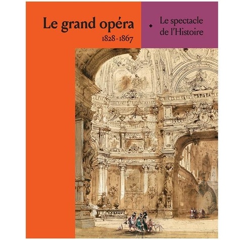 Le grand opéra. 1828-1867, Le spectacle de l'Histoire