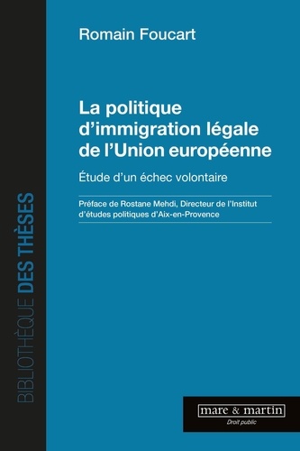 La politique d'immigration légale de l'Union européenne. Etude d'un échec volontaire