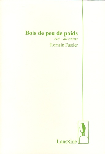 Romain Fustier - Bois de peu de poids - Eté-automne.