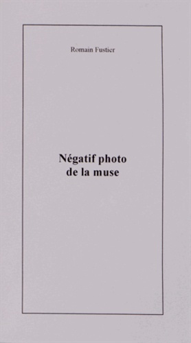 Romain Fustier - Négatif photo de la muse.