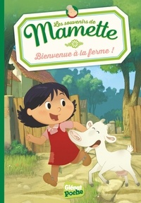 Romain Gadiou et Chloé Sastre - Les souvenirs de Mamette Tome 1 : Bienvenue à la ferme.
