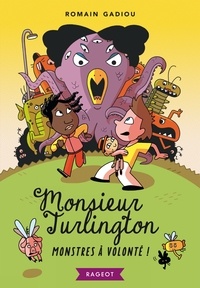 Romain Gadiou - Monsieur Turlington Tome 1 : Monstres à volonté !.