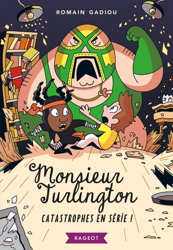 Romain Gadiou - Monsieur Turlington Tome 3 : Catastrophes en série !.
