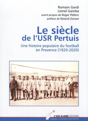 Le siècle de USR Pertuis. Une histoire populaire du football en Provence (1920-2020)