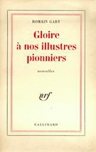 Romain Gary - Gloire à nos illustres pionniers.