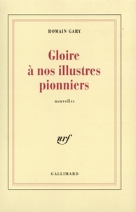 Romain Gary - Gloire à nos illustres pionniers.