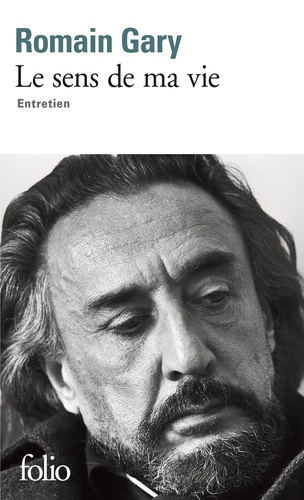 Romain Gary - Le sens de ma vie - Entretiens.