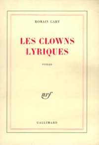 Romain Gary - Les clowns lyriques.