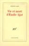 Romain Gary - Vie et mort d'Emile Ajar.