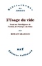 Romain Graziani - L'usage du vide - Essai sur l'intelligence de l'action, de l'Europe à la Chine.