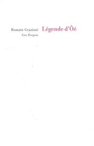 Romain Graziani - La légende d'Oé - Suivi de Couvade ; Legs du bègue.