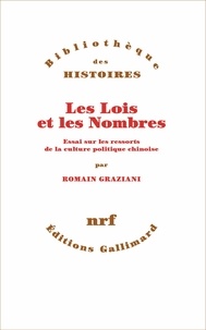 Romain Graziani - Les Lois et les Nombres - Essai sur les ressorts de la culture politique chinoise.