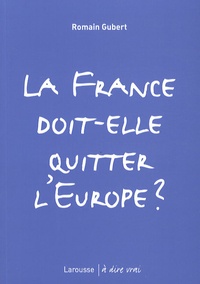 Romain Gubert - La France doit-elle quitter l'Europe ?.