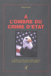 Romain Guer - A l'ombre du crime d'Etat.