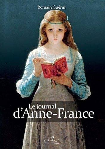Romain Guérin - Le journal d'Anne-France.