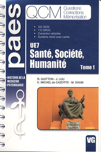 Romain Guitton et Joël Luu - Santé, Société, Humanité; Tome 1 - UE7, 332 QCM, 112 QROC, Correction détaillée, Système miroir avec cache.