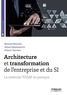 Romain Hennion et Alison Hawksworth - Architecture et transformation de l'entreprise et du SI - La méthode TOGAF en pratique.