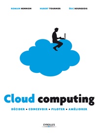 Romain Hennion et Hubert Tournier - Cloud computing - Décider, concevoir, piloter, améliorer.