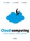 Cloud computing. Décider, concevoir, piloter, améliorer