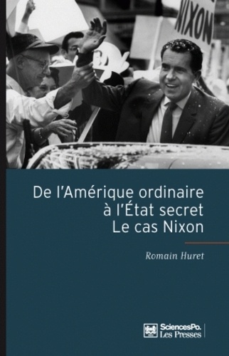 Romain Huret - De l'Amérique ordinaire à l'Etat secret : Le cas Nixon.