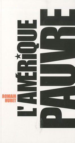 Romain Huret - L'Amérique pauvre.