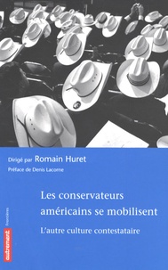 Romain Huret - Les conservateurs américains se mobilisent - L'autre culture contestataire.