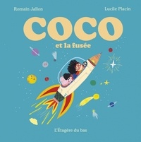 Romain Jallon et Lucile Placin - Coco et la fusée.