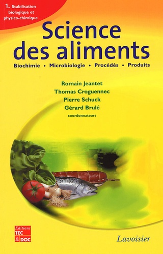 Romain Jeantet - Science des aliments - Tome 1, Stabilisation biologique et physico-chimique.