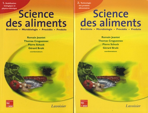 Romain Jeantet et Thomas Croguennec - Science des aliments - 2 volumes : Tome 1, Stabilisation biologique et physico-chimique ; Tome 2, Technologie des produits alimentaires.