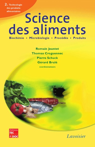 Romain Jeantet et Thomas Croguennec - Science des aliments - Tome 2, Technologie des produits alimentaires.