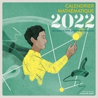 Romain Joly et Violaine Leroy - Calendrier Mathématique - Les maths, une aventure humaine.