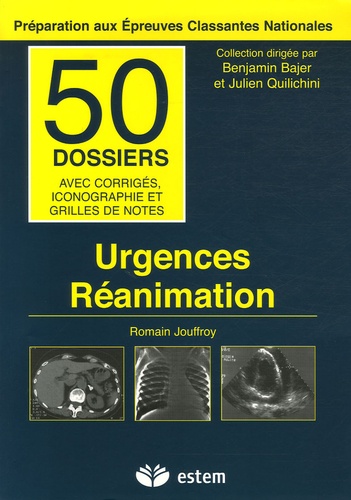 Romain Jouffroy - Urgences-Réanimation - 50 dossiers avec corrigés, iconographie et grilles de notes.