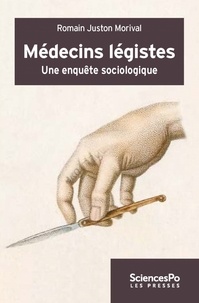 Romain Juston Morival - Médecins légistes - Une enquête sociologique.