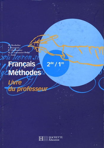 Romain Lancrey-Javal et Marie Berthelier - Français Méthodes 2e/1e - Livre du professeur.