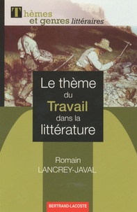 Romain Lancrey-Javal - Le thème du travail dans la littérature.