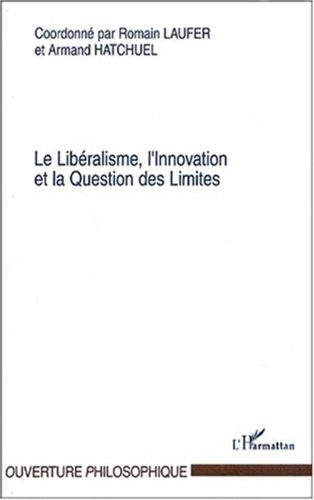Romain Laufer et Armand Hatchuel - Le Libéralisme, l'Innovation et la Question des Limites.