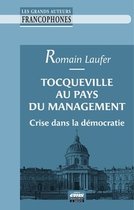 Romain Laufer - Tocqueville au pays du management - Crise dans la démocratie.