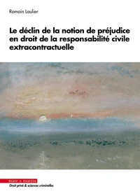 Le déclin de la notion de préjudice en droit de la responsabilité civile extra contractuelle