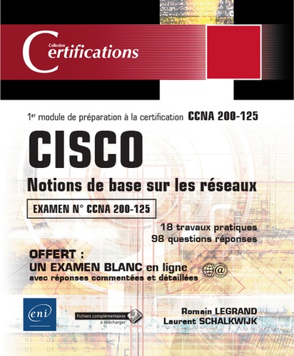 Romain Legrand et Laurent Schalkwijk - CISCO Notions de base sur les réseaux - 1er module de préparation à la certification CCNA 200-125.
