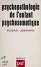 Romain Liberman - Psychopathologie de l'enfant psychosomatique.