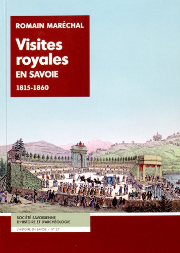 Romain Maréchal - Visites royales en Savoie - 1815-1860.