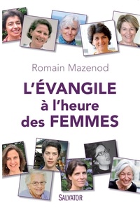 Romain Mazenod - L'Evangile à l'heure des femmes.