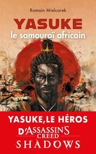 Romain Mielcarek - Yasuke, samouraï africain - Aux origines du mythe.
