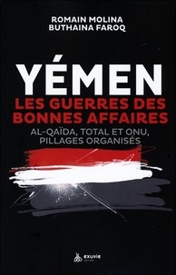 Romain Molina et Buthaina Faroq - Yémen, les guerres des bonnes affaires - Al-Qaïda, Total et ONU : pillages organisés.