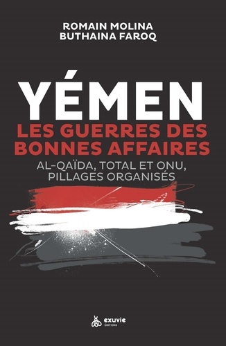 Yémen, les guerres des bonnes affaires. Al-Qaïda, Total et ONU : pillages organisés